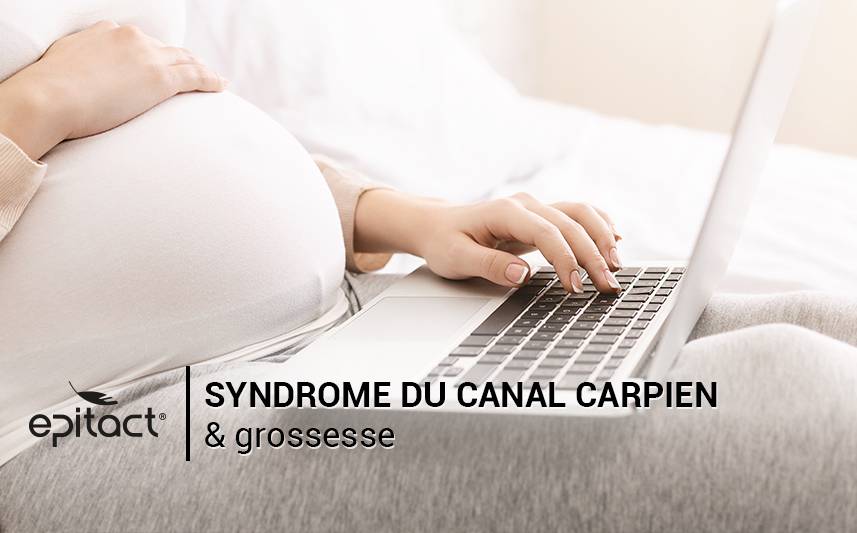 Syndrome du canal carpien & grossesse : que faire ?