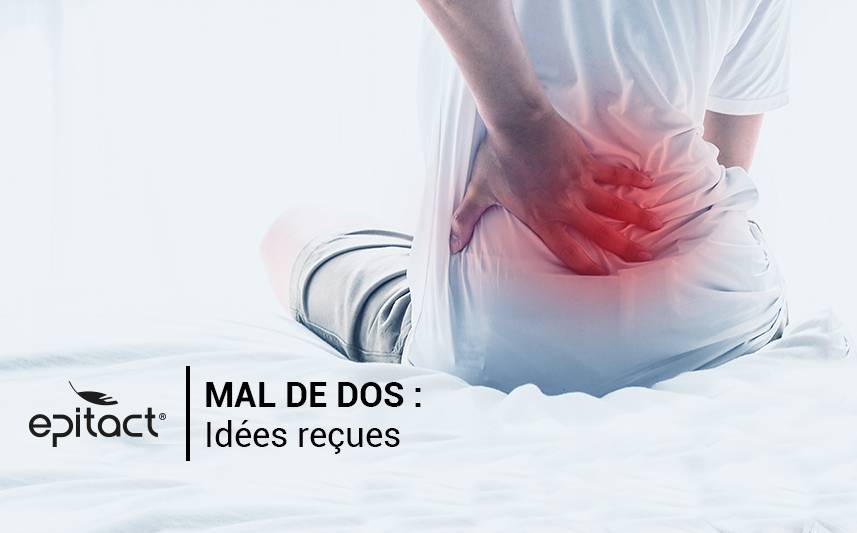 Mal au dos : plusieurs idées reçues